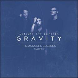 Against The Current : Gravity (The Acoustic Sessions, Vol. II)
